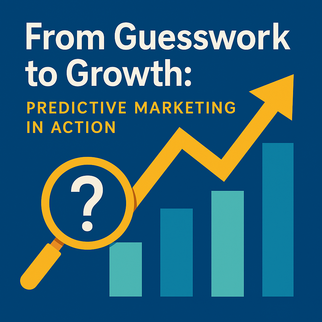 From Guesswork to Growth: Predictive Marketing in Action